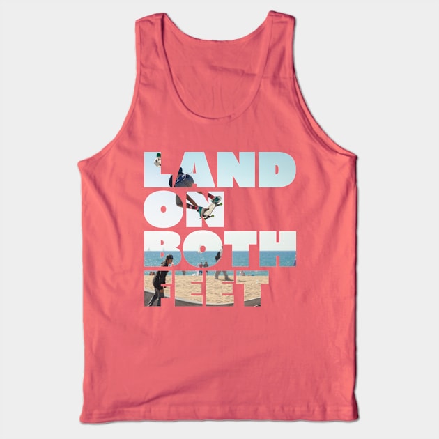 LAND ON BOTH FEET Tank Top by EdsTshirts